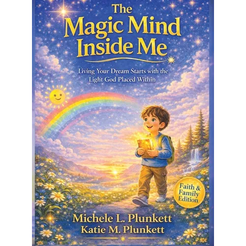 Magic Mind Inside Me: Living Your Dream Starts with the Light God Placed Within - Hardcover