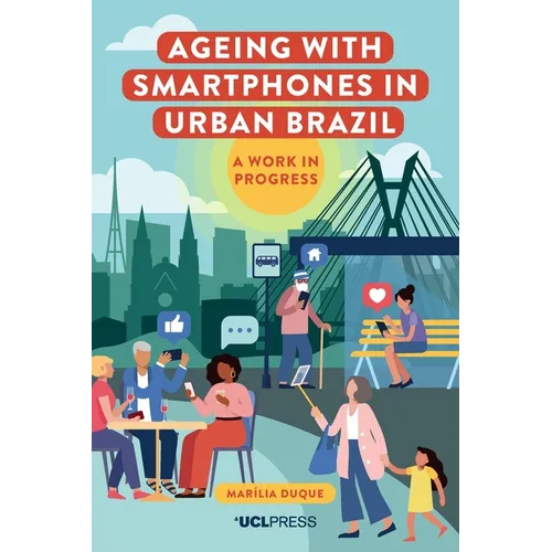 Ageing with Smartphones in Urban Brazil: A work in progress