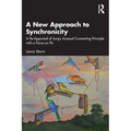 A New Approach to Synchronicity: A Re-Appraisal of Jung's Acausal Connecting Principle with a Focus on Psi