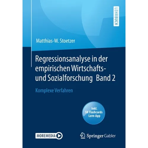 Regressionsanalyse in Der Empirischen Wirtschafts- Und Sozialforschung Band 2: Komplexe Verfahren