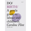 Do Birth: A Gentle Guide to Labour and Childbirth
