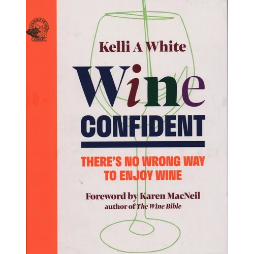 Wine Confident: There's No Wrong Way to Enjoy Wine
