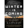 Winter Is Coming: Why Vladimir Putin and the Enemies of the Free World Must Be Stopped