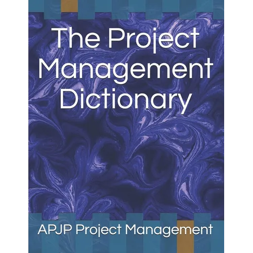 The Project Management Dictionary
