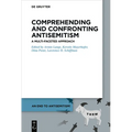 Comprehending and Confronting Antisemitism: A Multi-Faceted Approach