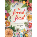 The Forest Feast: Simple Vegetarian Recipes from My Cabin in the Woods