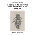 A history of the discoveries about the sexuality of the honey bee