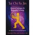 Tai CHI Fa Jin: Advanced Techniques for Discharging CHI Energy