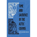 Time and Sacrifice in the Aztec Cosmos