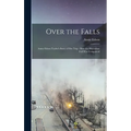 Over the Falls: Annie Edson Taylor's Story of Her Trip: How the Horseshoe Fall Was Conquered