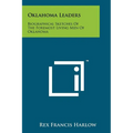 Oklahoma Leaders: Biographical Sketches of the Foremost Living Men of Oklahoma