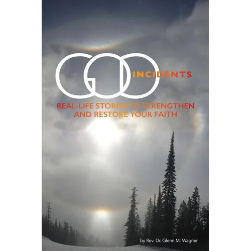 God Incidents: Real Life Stories to Strengthen and Restore Your Faith