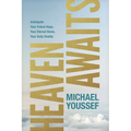 Heaven Awaits: Anticipate Your Future Hope, Your Eternal Home, Your Daily Reality