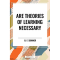 Are Theories of Learning Necessary