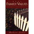 Real Family Values: Leading Your Family Into the 21st Century with Clarity and Conviction