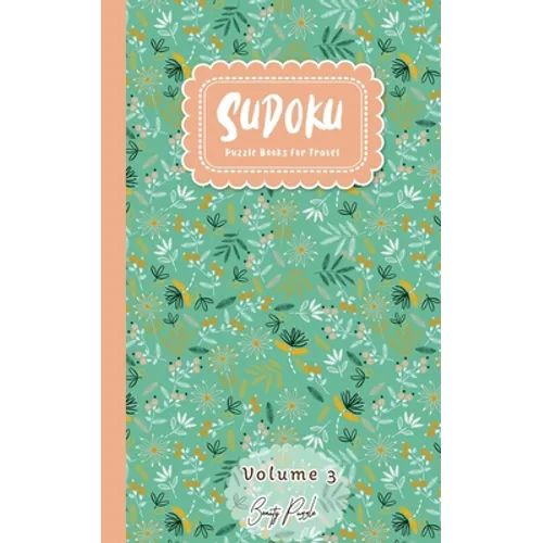 Sudoku Puzzle Books For Travel: Easy to Extreme Level Puzzle Travel Friendly Book Pocket Size 5x8 Inches (Volume 3)