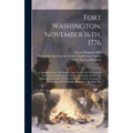 Fort Washington, November 16th, 1776: A Memorial From The Empire State Society Of The Sons Of The American Revolution To The Honorable Mayor And Munic