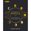 The Essential Book of Wicca: Powerful Practices from the Magical Craft
