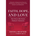 Faith, Hope, and Love: The Space Between Therapy Sessions: A Holistic Approach for Treating Adolescents and Young Adults with Anxiety and Depression