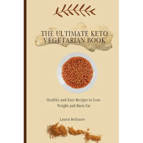 The Ultimate Keto Vegetarian Book: Healthy and Easy Recipes to Lose Weight and Burn Fat