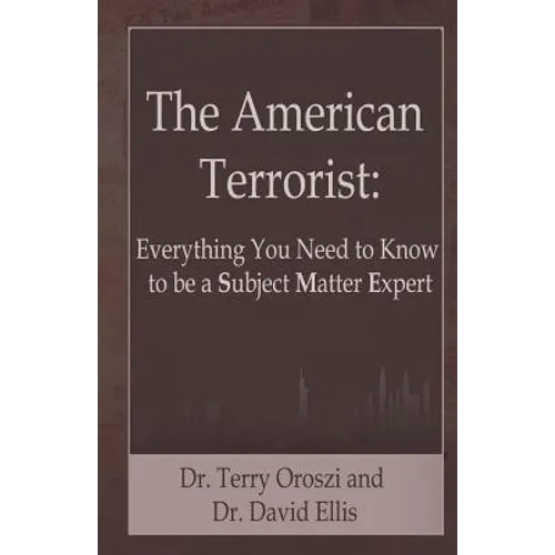 The American Terrorist: Everything You Need to Know to be a Subject Matter Expert