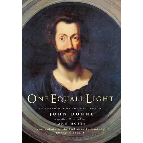 One Equall Light: An Anthology of the Writings of John Donne
