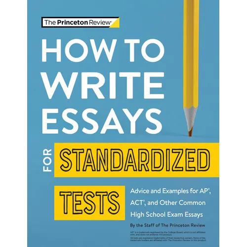 How to Write Essays for Standardized Tests: Advice and Examples for Ap, Act, and Other Common High School Exam Essays