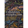 Canadian Federalism: Performance, Effectiveness, and Legitimacy, Fifth Edition