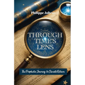 Through Time's Lens: The Prophetic Journey to Christ's Return