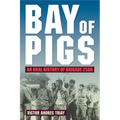 Bay of Pigs: An Oral History of Brigade 2506