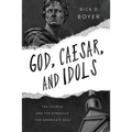 God, Caesar, and Idols: The Church and the Struggle for America's Soul