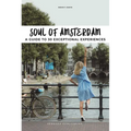 Soul of Amsterdam: A Guide to 30 Best Experiences