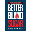 Better Blood Sugar: 5 Simple Steps To Balance Your Blood Glucose For Lasting Weight Loss & Disease Prevention.