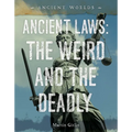 Ancient Laws: The Weird and the Deadly