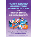Teaching Culturally and Linguistically Relevant Social Studies for Emergent Bilingual and Multilingual Youth