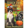 Turkey Trot Trouble: A Cozy Animal Mystery
