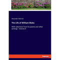 The Life of William Blake: With selections from his poems and other writings - Volume II