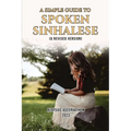 A Simple Guide to Spoken Sinhalese: (A Revised Version)
