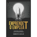 EmprendeT ó EmpleaT: Emprendedor o Empleado, ¿cuál te da libertad financiera?
