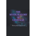 The Mystical Glory of Chanukah