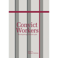 Convict Workers: Reinterpreting Australia's Past