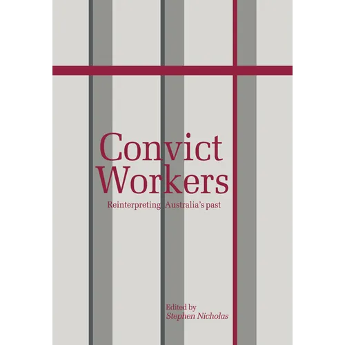 Convict Workers: Reinterpreting Australia's Past