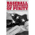 Baseball and Rhetorics of Purity: The National Pastime and American Identity During the War on Terror
