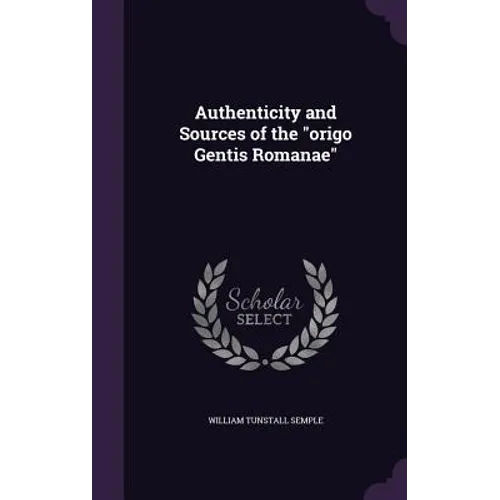 Authenticity and Sources of the "origo Gentis Romanae"