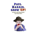 Paul Harris, Grow Up!: A book for children about the founder of Rotary