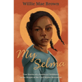 My Selma: True Stories of a Southern Childhood at the Height of the Civil Rights Movement