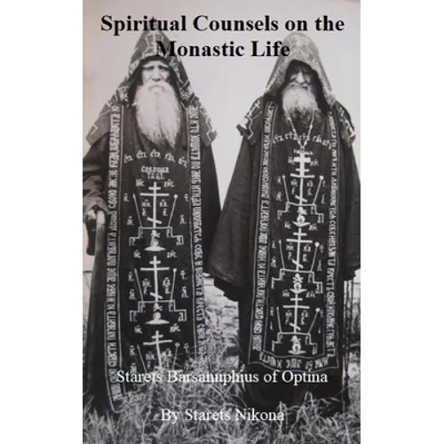 Spiritual Counsels on the Monastic Life: Starets Barsanuphius of Optina