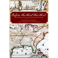 Before the West Was West: Critical Essays on Pre-1800 Literature of the American Frontiers