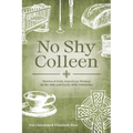 No Shy Colleen: Stories of Irish American Women in the 19th and Early 20th Centuries
