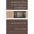 The American Film in the Crisis of Confidence: Hollywood Malaise, 1976-1983